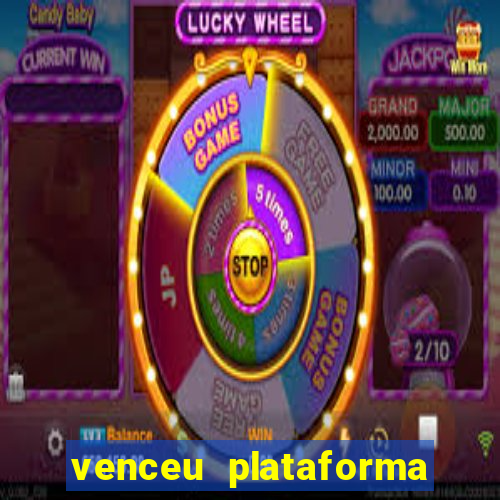 venceu plataforma de jogos